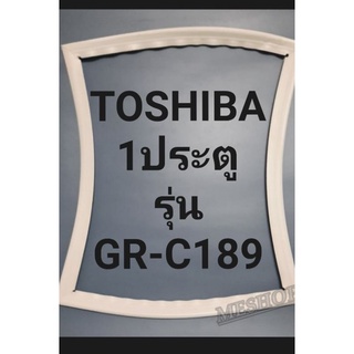 ขอบยางตู้เย็น Toshiba 1 ประตูรุ่นGR-C189โตชิบา