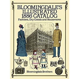 Bloomingdales Illustrated 1886 Catalog : Fashions Dry Goods and Housewares หนังสือภาษาอังกฤษมือ1(New) ส่งจากไทย