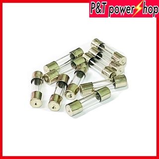 P&amp;T power shop ฟิวส์ หลอดแก้ว5x20mm 250Vมี (1A 2A 3A 4A 5A 6A 7A 8A 10A 15A 20A )ขาย10ตัว/แพ็ค