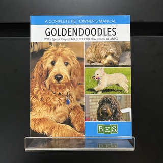 A Complete Pet Owners Manual : Goldendoodles - B.E.S