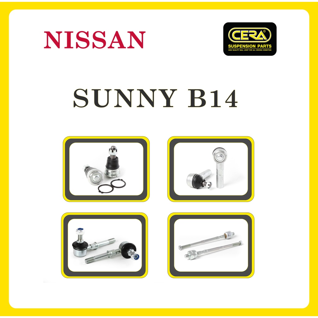 NISSAN SUNNY B14 / นิสสัน ซันนี่ B14 / ลูกหมากรถยนต์ ซีร่า CERA ลูกหมากปีกนก ลูกหมากคันชัก ลูกหมากแร็ค ลูกหมากกันโคลง