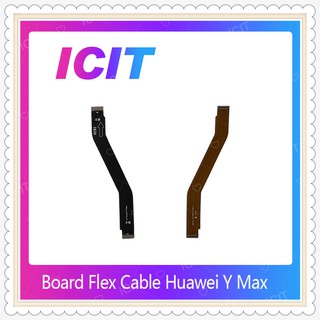 Board Flex Cable Huawei Y Max อะไหล่สายแพรต่อบอร์ด Board Flex Cable (ได้1ชิ้นค่ะ) อะไหล่มือถือ ICIT-Display