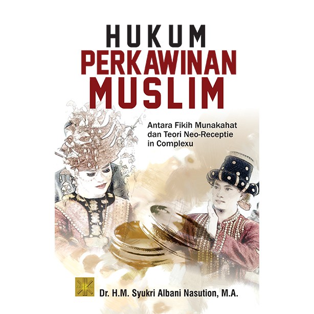 MUSLIM MARRAGE LAW: DANTARA FIKIH MUNAHAT และ THEORY NEO-RECEPTIE ใน COMPLEXU Rp. 90,000,00 Rp. 8