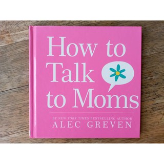 หนังสือ How to Talk to Moms by ALEC GREVEN (Secondhand Book)