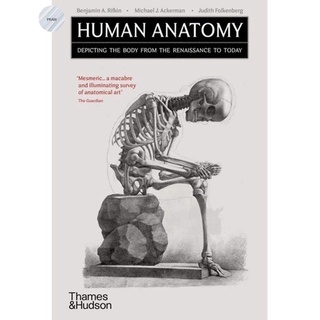 HUMAN ANATOMY : DEPICTING THE BODY FROM THE RENAISSANCE TO TODAY