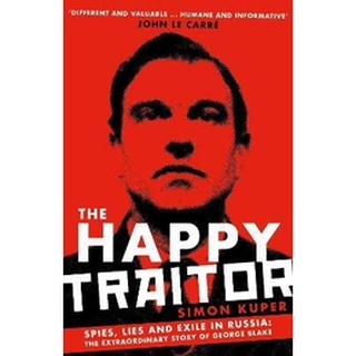 หนังสือใหม่พร้อมส่ง HAPPY TRAITOR, THE: SPIES, LIES AND EXILE IN RUSSIA: THE EXTRAORDINARY STORY OF