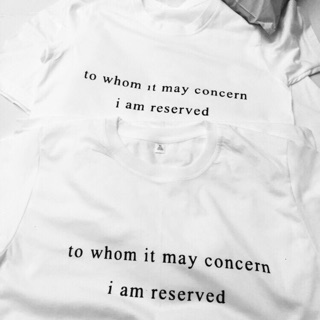 เสื้อยืด to whom it may concern i am reserved