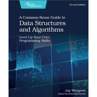 คู่มือสามัญสํานึกเกี่ยวกับโครงสร้างข้อมูลและอัลกอริทึม: เพิ่มทักษะการเขียนโปรแกรมแกนของคุณ รุ่นที่ 2