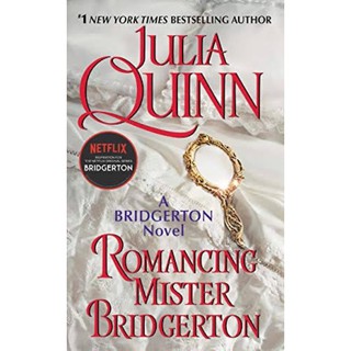 หนังสือภาษาอังกฤษ BRIDGERTON : Romancing Mister Bridgerton by Julia Quinn บริดเจอร์ตันที่ฝันใฝ่ เล่ม 4 The Bridgertons 4