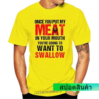 ใหม่ 2022 เสื้อยืดลําลองสําหรับผู้ชายแขนสั้นคอกลมพิมพ์ลาย Once You Put My Meat In Your Mouth YouLl