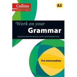 DKTODAY หนังสือ COLLINS WORK ON YOUR GRAMMAR A2 PRE-INTERMEDIATE