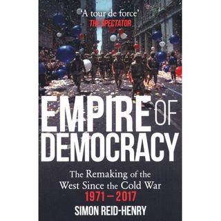 หนังสือใหม่พร้อมส่ง EMPIRE OF DEMOCRACY: THE REMAKING OF THE WEST SINCE THE COLD WAR, 1971-2017