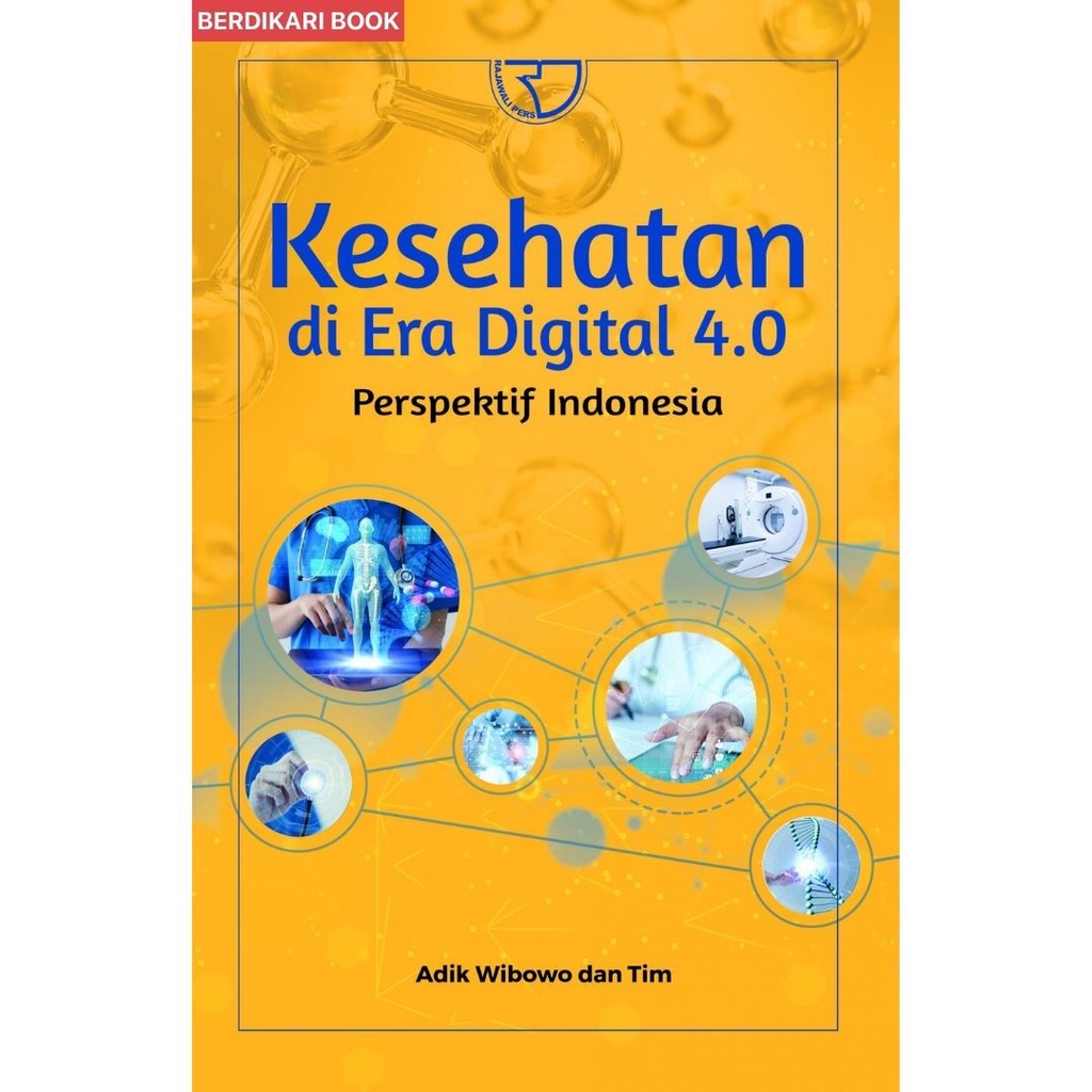 Berdikari - Health in the Digital Era 4.0 Intensives – Adik Wibowo & Team - Rajawali Pers