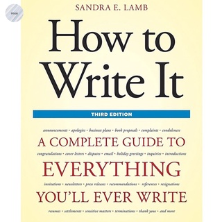 HOW TO WRITE IT: A COMPLETE GUIDE TO EVERYTHING YOULL EVER WRITE (3RD ED.)