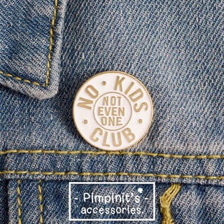 🇹🇭 พร้อมส่ง : เข็มกลัดลาย “NO KIDS CLUB - NOT EVEN ONE” | “NO KIDS CLUB - NOT EVEN ONE” Enamel Brooch Pin.