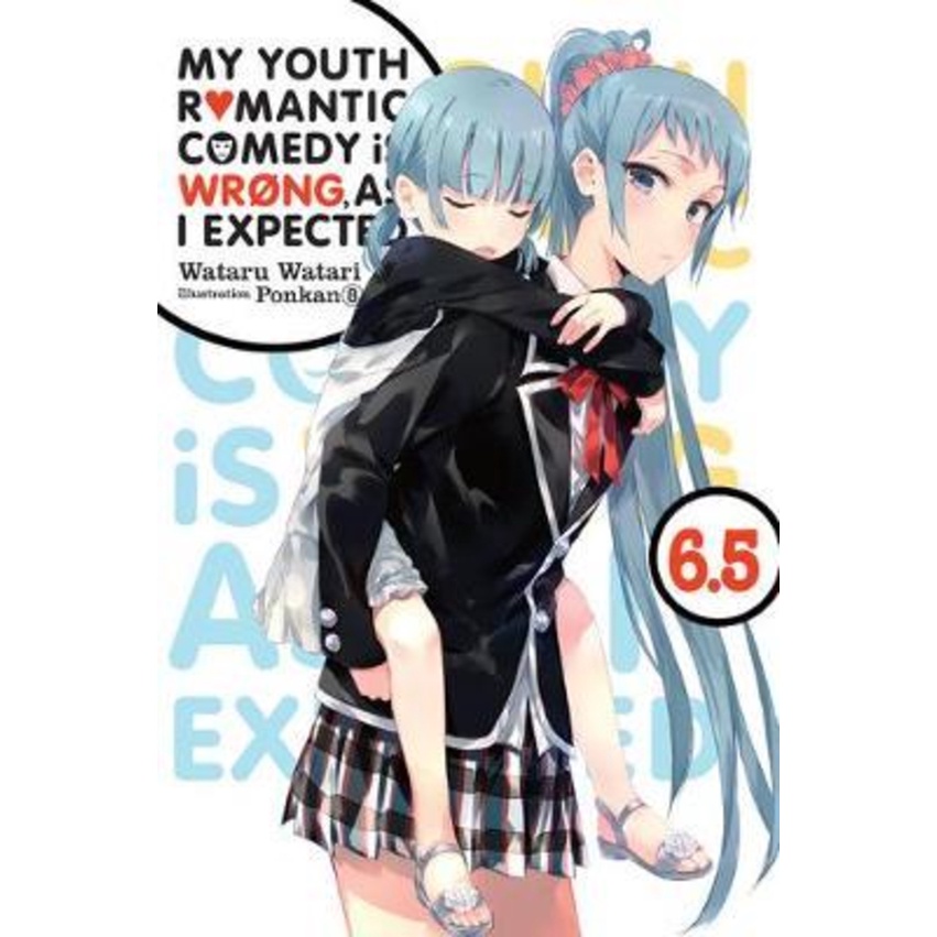 My Youth Romantic Comedy Is Wrong เป็นที่คาดหวัง Vol. 6.5 โดย Wataru Watari (ฉบับสหรัฐอเมริกาปกอ่อน)