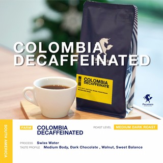 Pacamara เมล็ดกาแฟ  Colombia Decaffeinate 250 กรัม (ไม่มีคาเฟอีน)