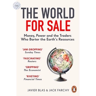 THE WORLD FOR SALE : MONEY, POWER AND THE TRADERS WHO BARTER THE EARTHS RESOURCE