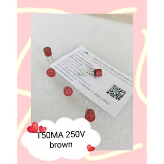 T50MA 250V brown  1 ชุดมี 3 ชิ้น