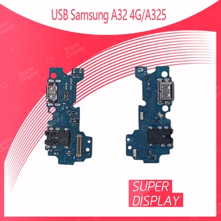 Samsung A32 4G / A325 อะไหล่สายแพรตูดชาร์จ แพรก้นชาร์จ Charging Connector Port Flex Cable（ได้1ชิ้นค่ะ) Super Display