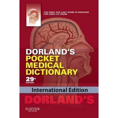Dorlands Pocket Medical Dictionary 29th Edition Int Edition - Elsevier 9780808924463