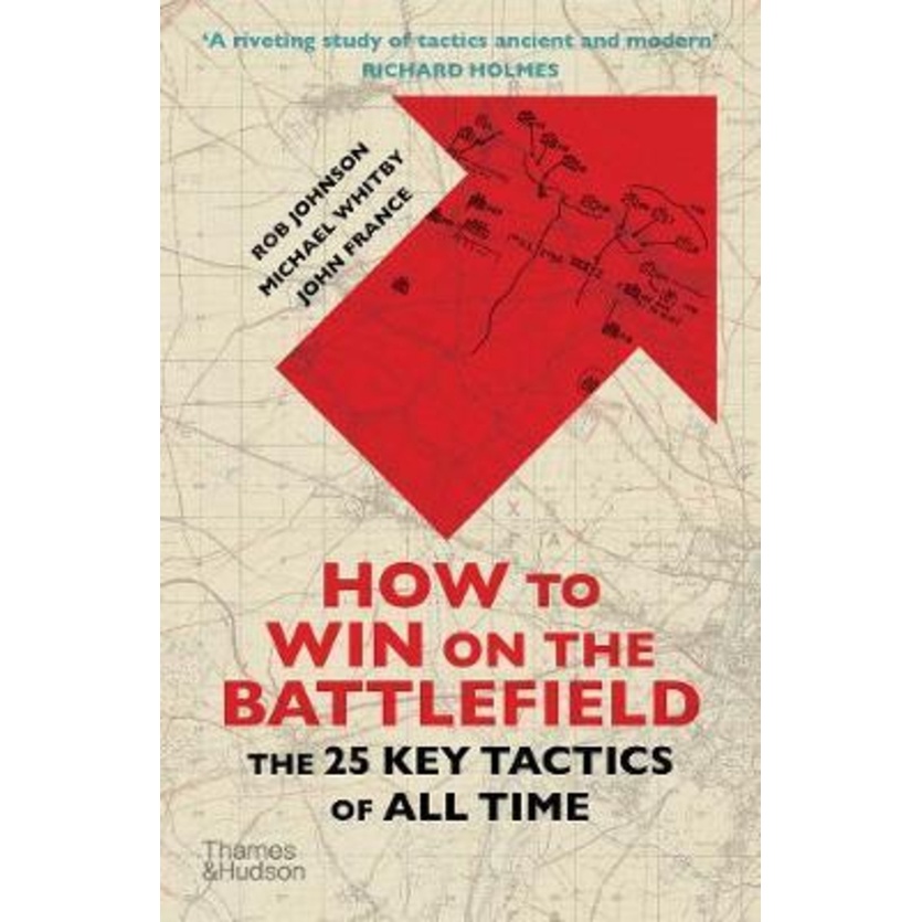 How to Win on the Battlefield : The 25 Key Tactics of All Time by Rob Johnson (UK edition, paperback