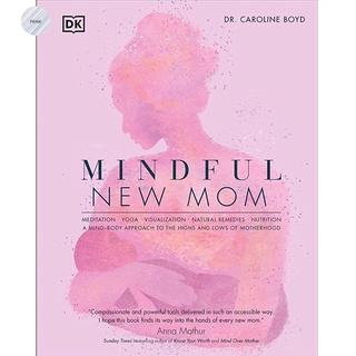 MINDFUL NEW MUM: A MIND-BODY APPROACH TO THE HIGHS AND LOWS OF MOTHERHOOD