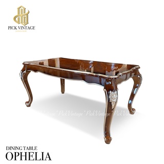 OPHELIA DINING TABLE โต๊ะอาหารสไตล์หลุยส์ รุ่น โอฟิเลีย