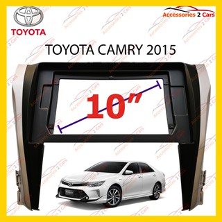 กรอบหน้าวิทยุ TOYOTA CAMRY 2015 จอ 10 นิ้ว รหัส TO-190T