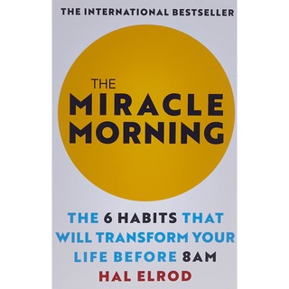 The Miracle Morning : The 6 Habits That Will Transform Your Life before 8AM