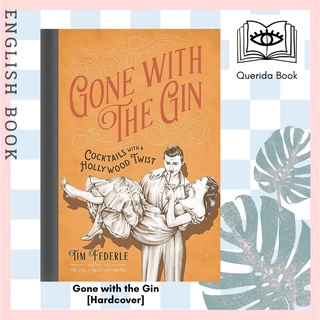 [Querida] หนังสือภาษาอังกฤษ Gone with the Gin : Cocktails with a Hollywood Twist [Hardcover] by Tim Federle