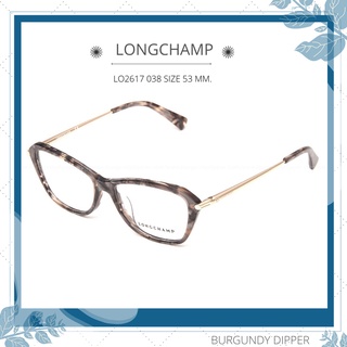 กรอบแว่น LONGCHAMP รุ่น LO2617 038 SIZE 53 MM.