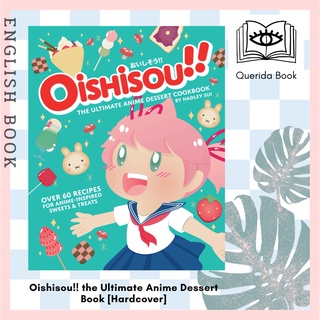 [Querida] Oishisou!! the Ultimate Anime Dessert Book [Hardcover] by Hadley Sui, Monique Narboneta Zosa