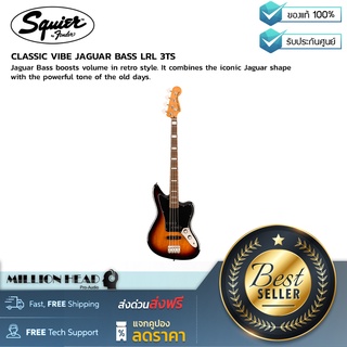 Squier : CLASSIC VIBE JAGUAR BASS LRL 3TS by Millionhead (เพิ่มระดับเสียงในสไตล์ย้อนยุค ผสมผสานรูปทรงอันเป็นเอกลักษณ์)