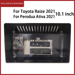 Lca กรอบครอบเครื่องเล่น MP5 วิทยุ แอนดรอยด์ 10.1 นิ้ว สําหรับ Toyota Raize Perodua Ativa 2021