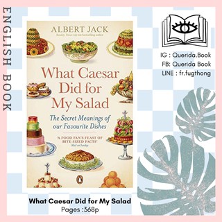 [Querida] หนังสือภาษาอังกฤษ What Caesar Did for My Salad : The Secret Meanings of our Favourite Dishes by Albert Jack