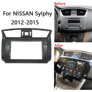 แผงเครื่องเล่น MP5 วิทยุ Fascia กรอบ 10.1 นิ้ว สําหรับรถยนต์ 2012-2015 Nissan SYLPHY Android