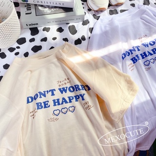 เสื้อยืดผ้าฝ้ายแขนสั้นพร้อมส่ง ♡MEXOCUTE เสื้อยืดลาย ( Don’t Worry Be Happy )