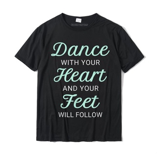 เสื้อยืด ผ้าฝ้าย พิมพ์ลาย Dance With Your Heart Dancer Tap Ballet Dancing น่ารัก สําหรับผู้ชาย ใส่ไปงานปาร์ตี้สามารถปรับ