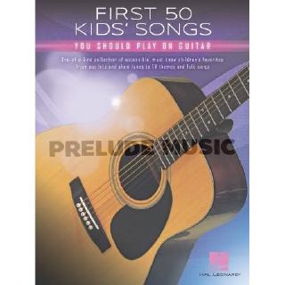 FIRST 50 KIDS SONGS YOU SHOULD PLAY ON GUITAR(HL00300500)