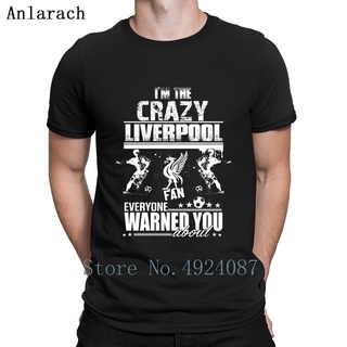 เสื้อยืด คอกลม พิมพ์ลายตัวละคร Crazy Liverpools Fan Everyone Warned You About แฟชั่นฤดูร้อน สําหรับผู้ชาย