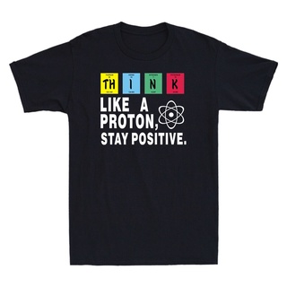 เสื้อยืดผ้าฝ้าย พิมพ์ลาย Think Like A Proton Stay Positive Nerd แนวสตรีท สร้างสรรค์ สําหรับผู้ชาย 2022S-5XL