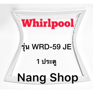 ขอบยางตู้เย็น Whirlpool รุ่น WRD-59JE (1 ประตู )