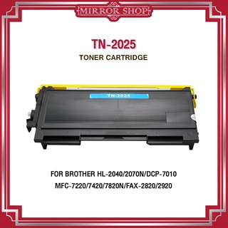 MIRROR หมึกเทียบเท่า TN-2025/TN2025/T2025/2025 For Brother HL-2040/2070/2035/2037,DCP-7010