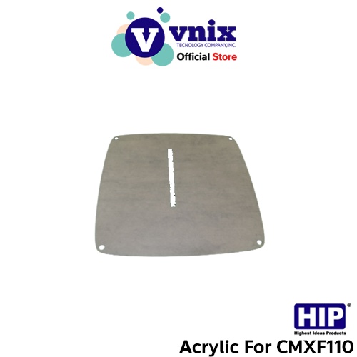 HIP Acrylic For CMXF110 อุปกรณ์ใช้กันสัญญาณรบกวน สำหรับรุ่น CMXF110 by Vnix Group