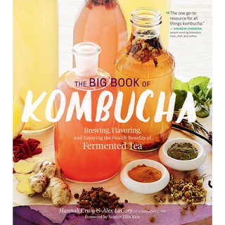 The Big Book of Kombucha : Brewing, Flavoring, and Enjoying the Health Benefits of Fermented Tea (ใหม่) พร้อมส่ง