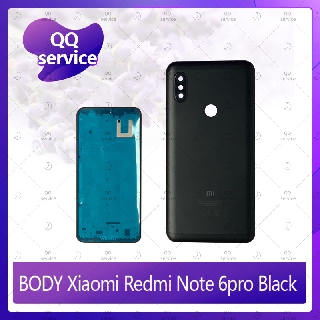 Body Xiaomi Redmi Note 6 Pro อะไหล่บอดี้ เคสกลางพร้อมฝาหลัง Body อะไหล่มือถือ คุณภาพดี QQ service