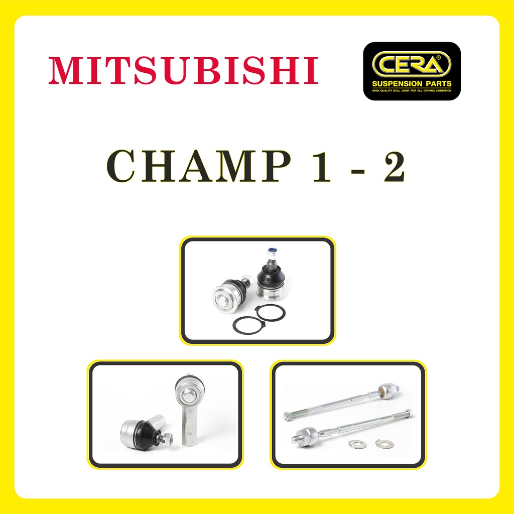 MITSUBISHI CHAMP 1-2 / มิตซูบิชิ แชมป์ 1-2 / ลูกหมากรถยนต์ ซีร่า CERA ลูกหมากปีกนก ลูกหมากคันชัก ลูกหมากแร็ค