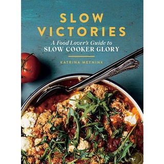 ใหม่พร้อมส่ง SLOW VICTORIES: A FOOD LOVERS GUIDE TO SLOW COOKER GLORY