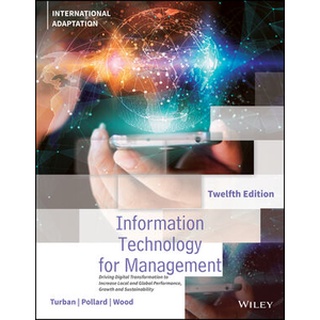 Information Technology for Management , 12th Edition, International Adaptation by Turban (Wiley Textbook)